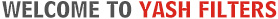 Welcome to Yash Filters Welcome to Yash Filters