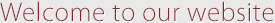 Welcome to Our Website Welcome to Our Website