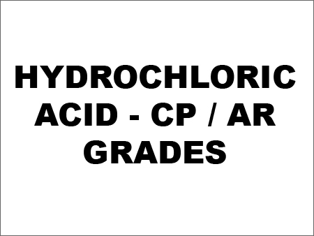 Hydrochloric Acid - CP / AR Grades Hydrochloric Acid - CP / AR Grades