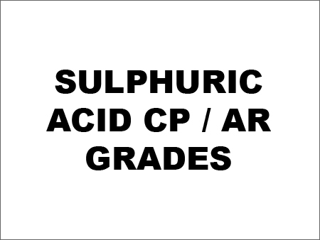 Sulphuric Acid - CP / AR Grades Sulphuric Acid - CP / AR Grades