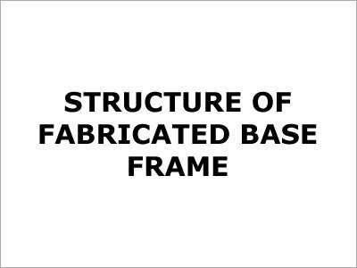 Fabricated Base Frame Structure Fabricated Base Frame Structure