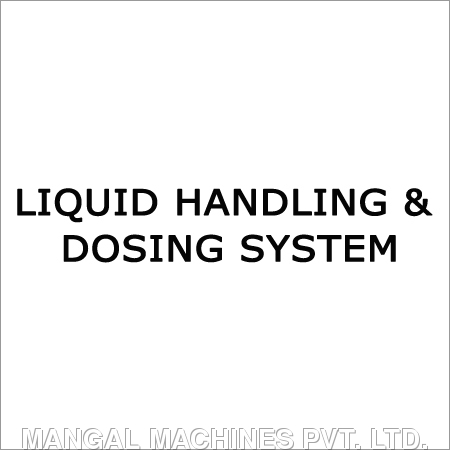 Liquid Handling & Dosing System Liquid Handling & Dosing System