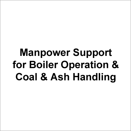 Manpower Support for Boiler Operation & Coal & Ash Handling Manpower Support for Boiler Operation & Coal & Ash Handling