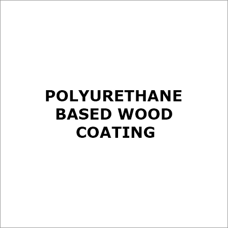 Polyurethane Based Wood Coating Polyurethane Based Wood Coating