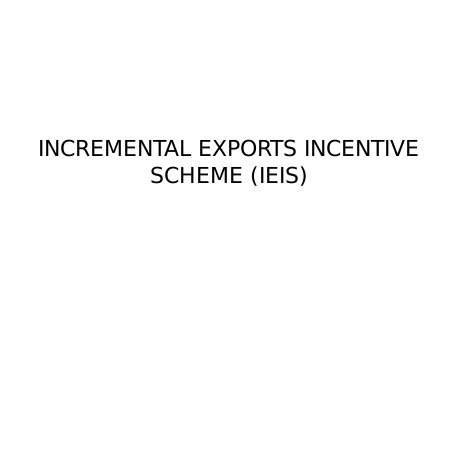 Incremental Exports Incentivisation Scheme Incremental Exports Incentivisation Scheme