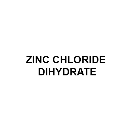 Zinc Chloride Dihydrate Zinc Chloride Dihydrate
