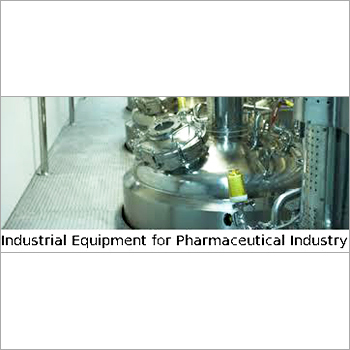 Industrial Equipment for Pharmaceutical Industry Industrial Equipment for Pharmaceutical Industry